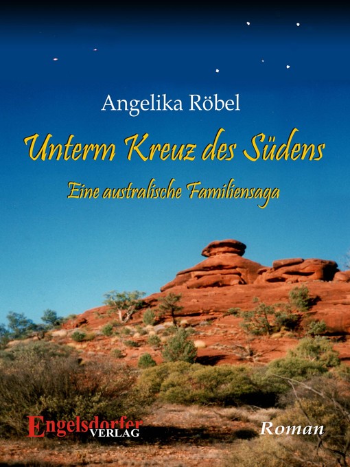 Title details for Unterm Kreuz des Südens. Eine australische Familiensaga by Angelika Röbel - Wait list